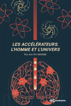 Couverture de "Les accélérateurs, l'homme et l'univers"