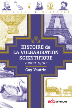 Couverture de l'Histoire de la vulgarisation scientifique avant 1900
