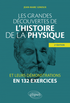 Couverture de Les grandes découvertes de l'histoire de la physique et leurs démonstrations en 132 exercices